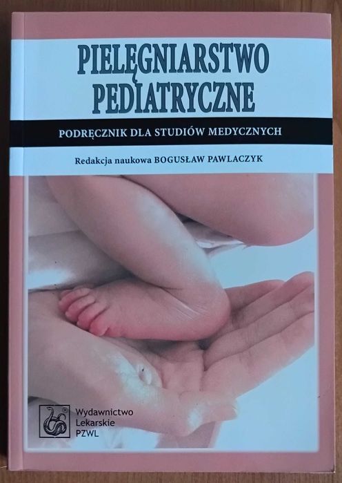 red. nauk. Bogusław Pawlaczyk "Pielęgniarstwo pediatryczne"