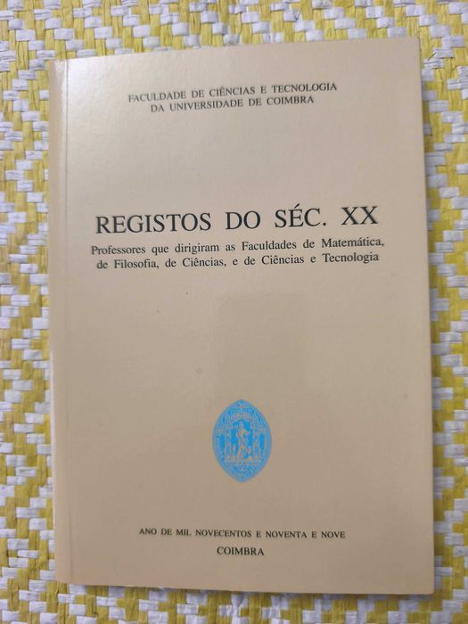 REGISTOS DO SÉCULO XX –  Professores que dirigiram as Faculdades de Direito, Filosofia, de Ciências e  de Ciências e Tecnologia