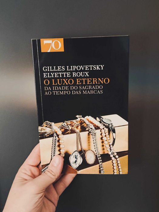O Luxo Eterno (Gilles Lipovetsky, Elyette Roux)