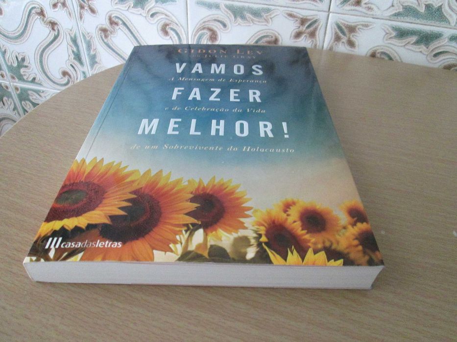 Vamos Fazer Melhor! A mensagem de esperança e de celebração da vida de um sobrevivente do Holocausto de Gidon Lev e Julie Gray