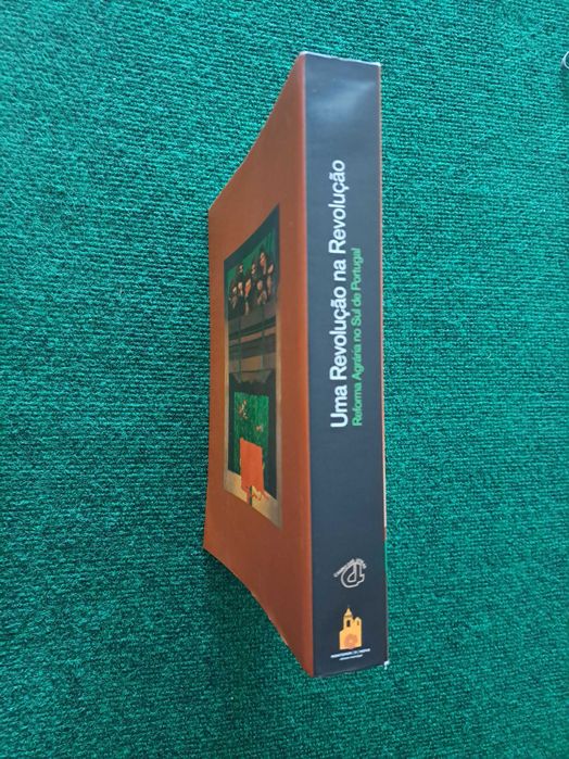 Uma Revolução na Revolução - Reforma Agrária no Sul de Portugal