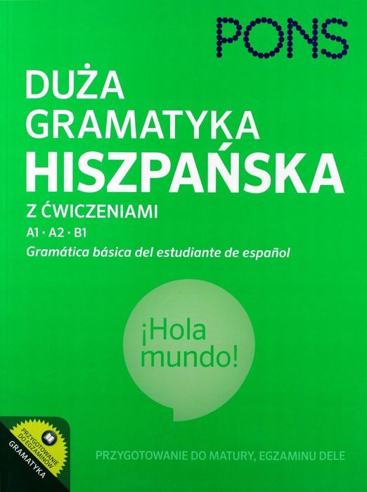 Duża Gramatyka Hiszpańska Z Ćwiczeniami A1-B1 Pons Gramatica Basica Del Estudiante De Espanol Wydanie 2  Opracowania Zbiorowe
