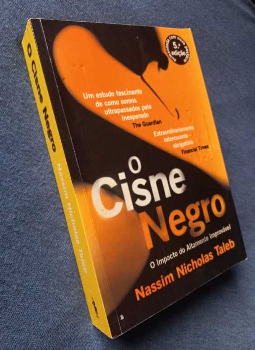 O Cisne Negro; O Impacto do Altamente Improvável - Nassim Nicholas Taleb