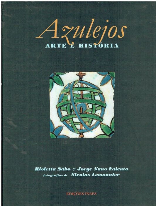 7916 Azulejos Arte e História de Jorge Nuno Falcato e Rioletta Sabo
