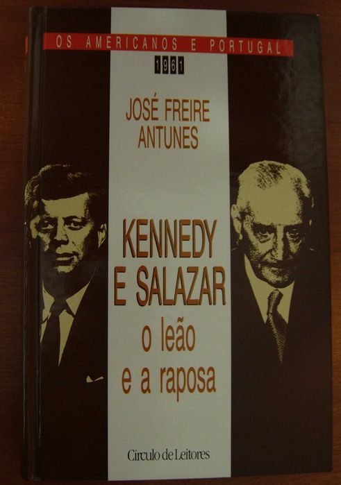KENNEDY E SALAZAR - O leão e a raposa - José Freire Antunes