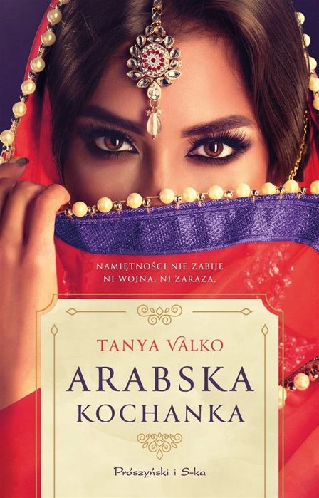 Arabska kochanka Prószyński i S-ka Tanya Valko Rok wydania: 2021