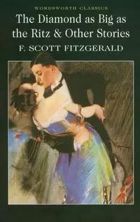 The Diamond as Big as the Ritz and Other Stories. Wordsworth