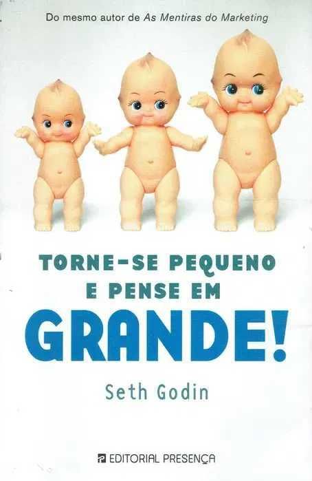 12016

Torne-se Pequeno e Pense em Grande!
de Seth Godin