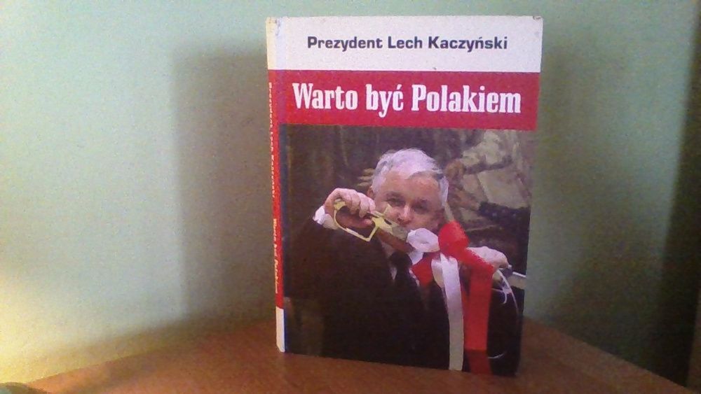 Prezydent Lech Kaczynski , Warto byc Polakiem