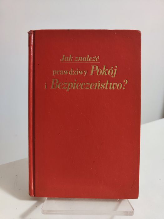 Jak znaleźć prawdziwy Pokój i Bezpieczeństwo? .