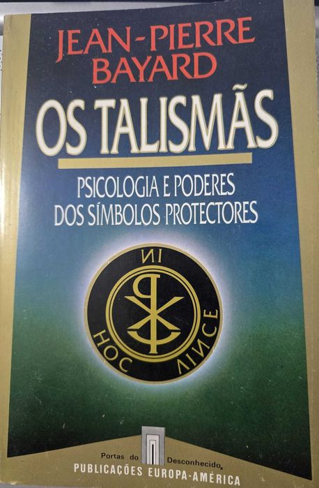 Os Talismãs: Psicologia e poderes dos símbolos pr - Jean-Pierre Bayard