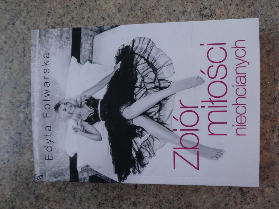 Zbiór miłości niechcianych. Edyta Folwarska.