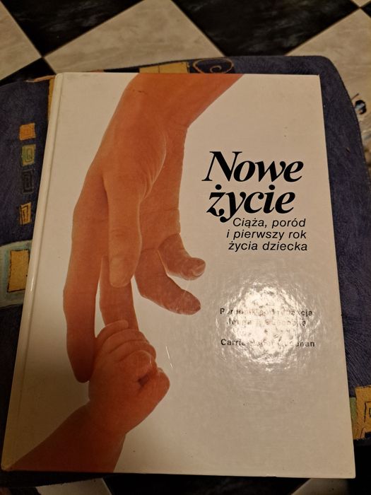 Nowe życie, ciąża poród i pierwszy rok życia dziecka