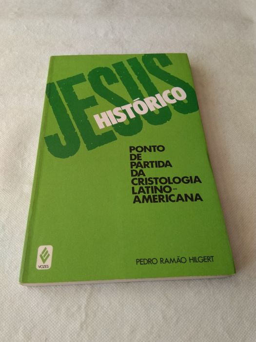 Jesus Histórico Ponto de Partida da Cristologia Latino-Americana de Pedro Ramão Hilgert