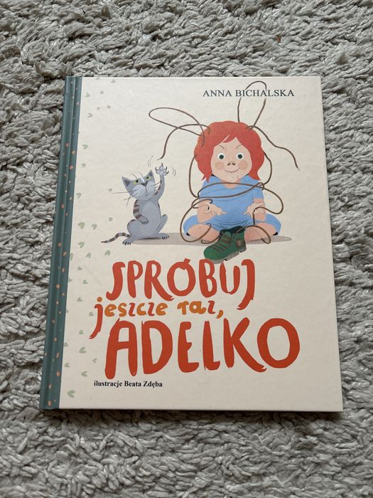 „Spróbuj jeszcze raz, Adelko” Anna Bichalska