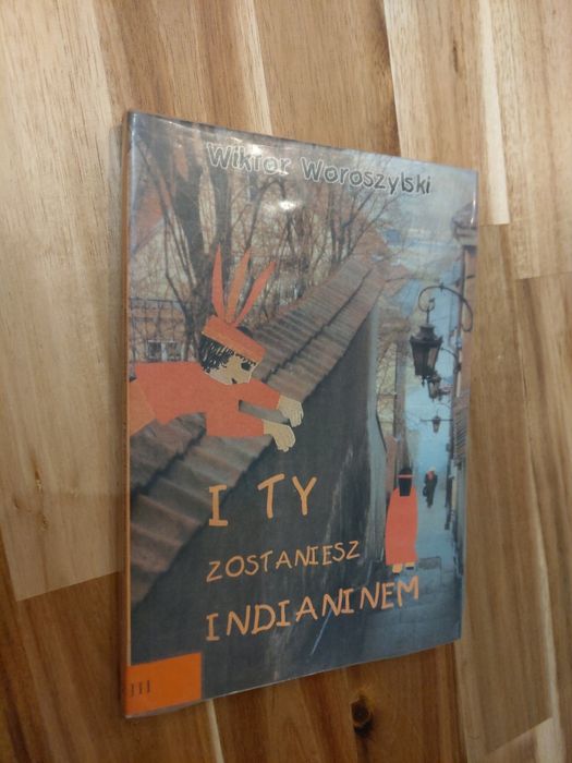 I Ty zostaniesz Indianinem Wiktor Woroszylski