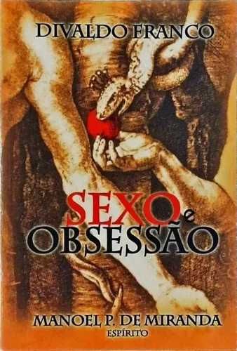 "SEXO e OBSESSÃO" do Medium Divaldo Pereira Franco