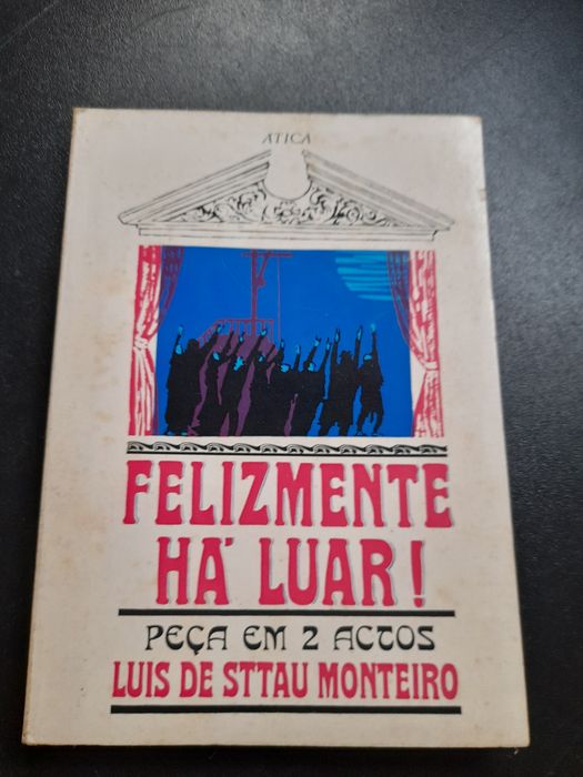 Luís de Sttau Monteiro - Felizmente há Luar!