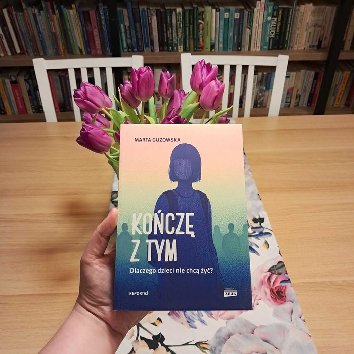 Kończę z tym. Dlaczego dzieci nie chcą żyć? Marta Guzowska 2022