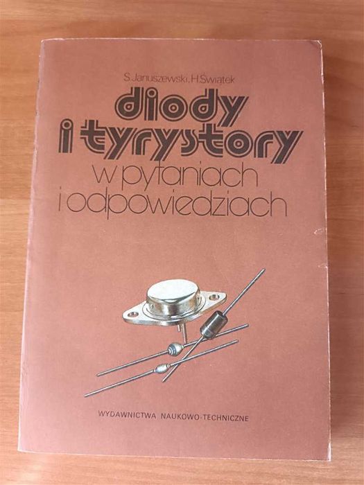 "Diody i tyrystory w pytaniach i odpowiedziach" Januszewski, Świątek