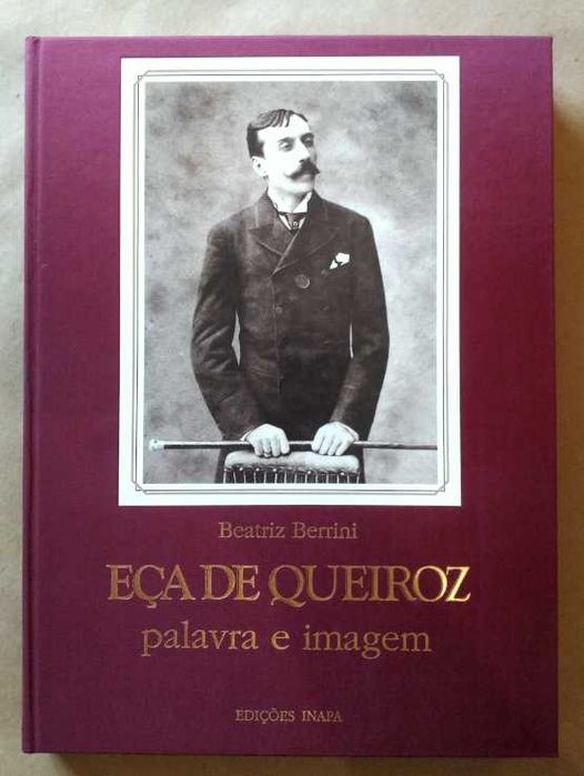 Eça de Queiroz – Palavra e imagem-Beatriz Berrini-Inapa