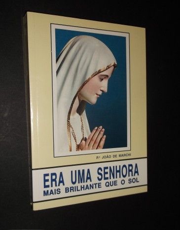 Marchi (João de,Padre);Era uma Senhora mais Brilhante que o Sol