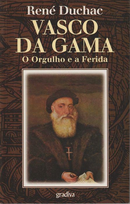 Vasco da Gama: O Orgulho e a Ferida - René Duchac