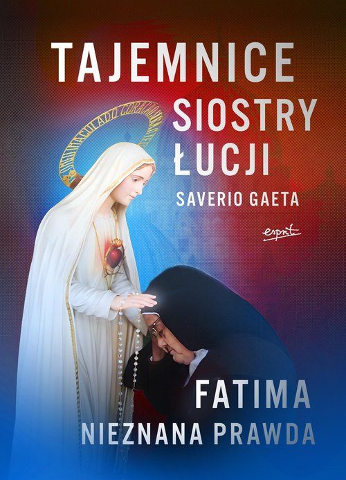 Tajemnice Siostry Łucji Fatima Nieznana Prawda Gaeta Saverio