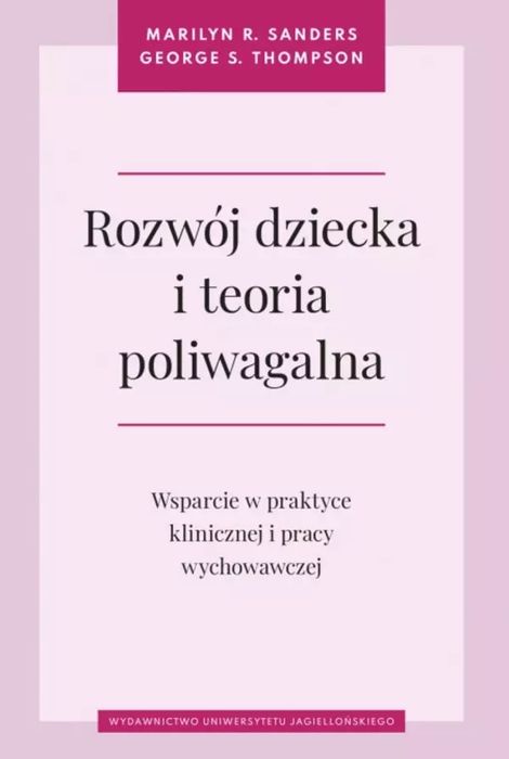Rozwój dziecka i teoria poliwagalna. Wsparcie w praktyce klinicznej i pracy wychowawczej. Nowy Produkt