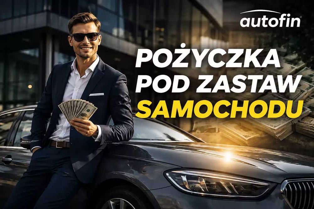 Pożyczka pod zastaw samochodu bez BIK - NAWET Z KOMORNIKIEM