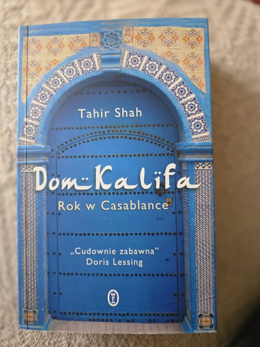 Tahir Shah Dom Kalifa Rok w Casablance książka Wydawnictwo Literackie