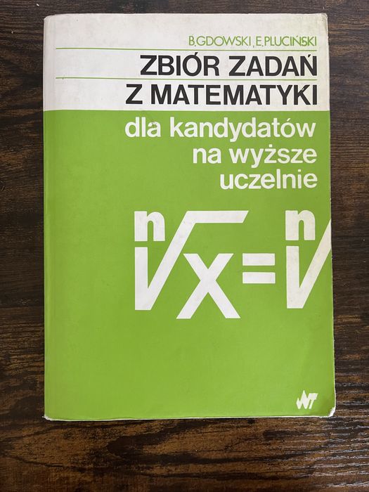 Zbiór zadań z matematyki dla kandydatów B. Gdowski E. Pluciński