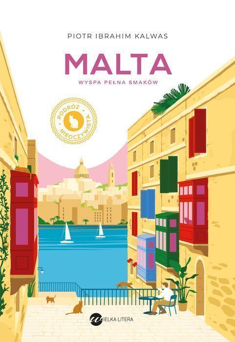 Malta. Wyspa Pełna Smaków  Piotr Ibrahim Kalwas