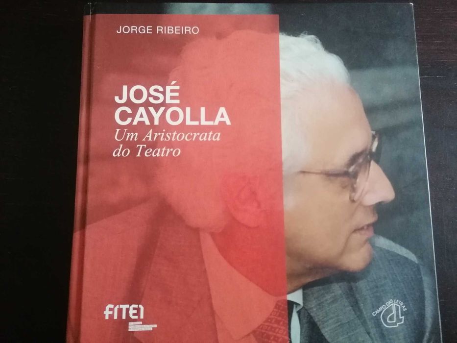 José Cayolla/Um Aristocrata do Teatro // Jorge Ribeiro