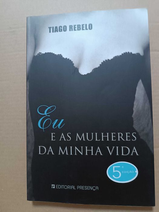 Eu e as Mulheres da Minha Vida - Tiago Rebelo