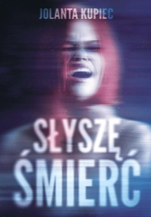 Słyszę Śmierć  Jolanta Kupiec