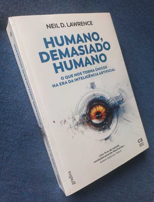 Humano, Demasiado Humano; O que nos torna únicos na era da inteligência artificial - Neil D. Lawrence
