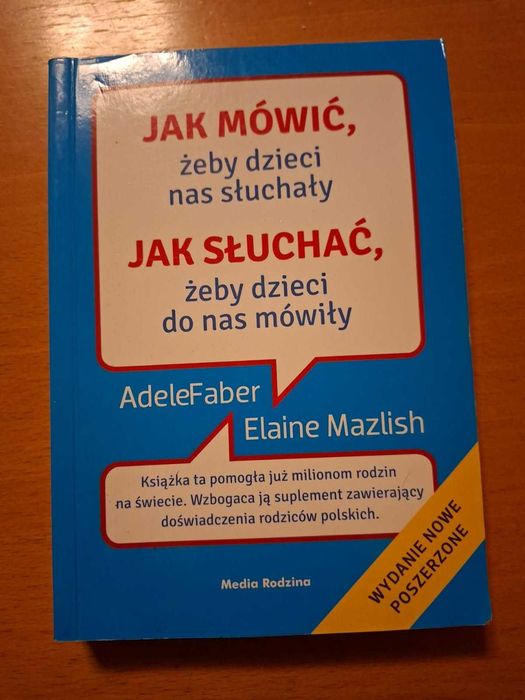 Faber Mazlish, Jak Mówić Żeby Dzieci Nas Słuchały, Jak Słuchać Żeby Dzieci do Nas Mówiły