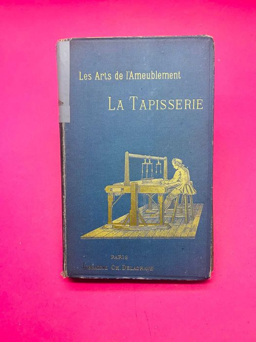 Les Arts de L’Ameublement - La Tapisserie - Henry Havard