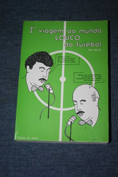 [] Iª viagem ao mundo louco do futebol - Rui Silva