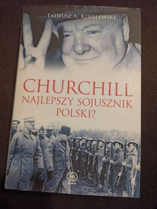 Churchill. Najlepszy sojusznik Polski? Tadeusz Antoni Kisielewski
