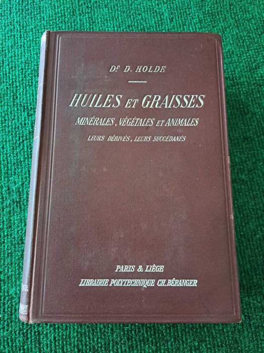 Huiles et Graisses - Minérales, Végétales et Animales - Dr. D. Holde