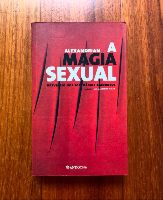 Alexandrian - A Magia Sexual: Breviário dos Sortilégios Amorosos