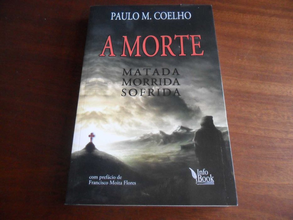 "A MORTE" - Matada, Morrida, Sofrida de Paulo Mira Coelho - 1ª Ed 2014
