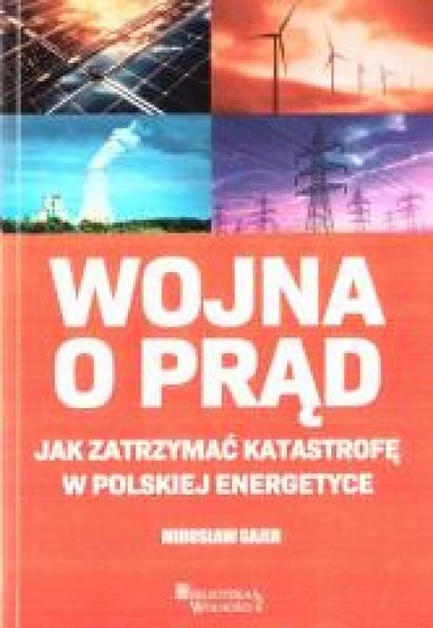 Wojna o prąd. Jak zatrzymać katastrofę. 3S Media Sp. z o.o. Miros
