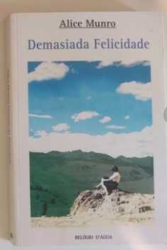 Alice Munro Demasiada Felicidade (Novo-PORTES INCLUIDOS)