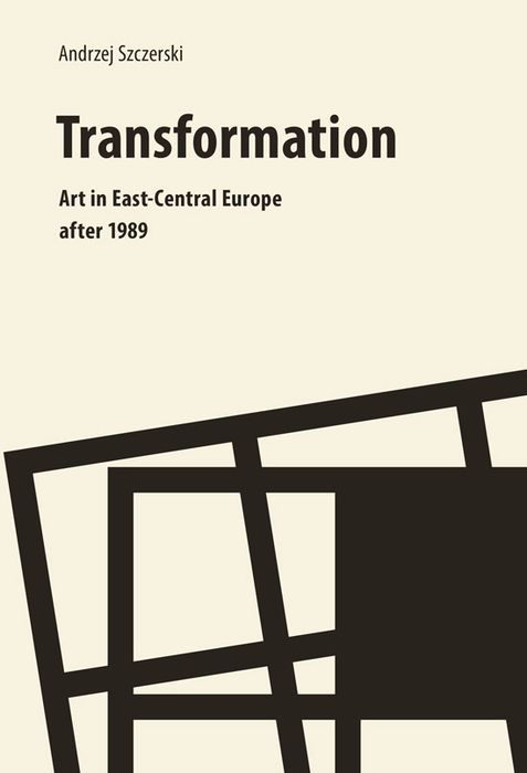 Transformation Art In East Central Europe After 1989 Wydawnictwo Uniwersytetu Jagiellońskiego Nowa Nieużywana