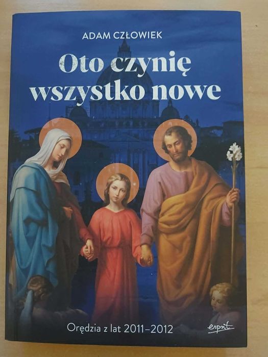 Oto czynię wszystko nowe 2011-2012. Adam Człowiek