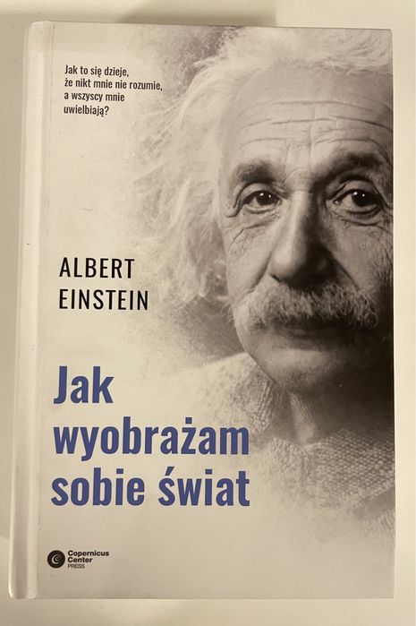 Albert Einstein - Jak wyobrażam sobie świat