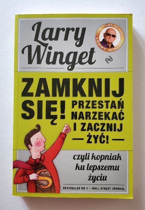 ZAMKNIJ SIĘ, przestań narzekać i zacznij żyć, Larry WINGET, jak NOWA!